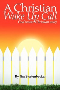 Christian Wake Up Call di Jim Stortenbecker edito da XULON PR