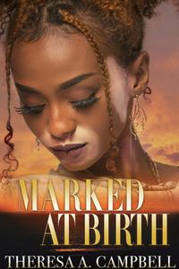 Marked at Birth di Theresa A. Campbell edito da URBAN BOOKS