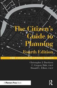 The Citizen's Guide To Planning di Christopher J. Duerksen, C. Gregory Dale, Donald L. Elliott edito da American Planning Association