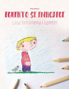 Egberto Se Enrojece/Lasa Boramena I Lemizo: Libro Infantil Ilustrado Espaol-Malgache (Edicin Bilinge) di Philipp Winterberg edito da Createspace Independent Publishing Platform