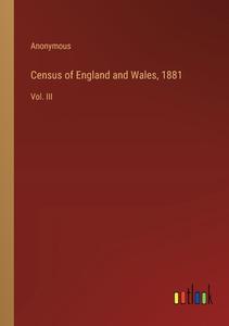 Census of England and Wales, 1881 di Anonymous edito da Outlook Verlag