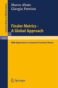 Finsler Metrics - A Global Approach di Marco Abate, Giorgio Patrizio edito da Springer Berlin Heidelberg