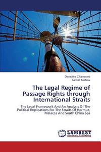 The Legal Regime of Passage Rights through International Straits di Devaditya Chakravarti, Nirmal Mathew edito da LAP Lambert Academic Publishing