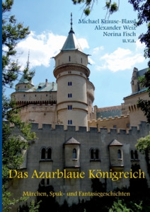 Das Azurblaue Königreich di Alexander Weiz, Norina Fisch, Michael Krause-Blassl edito da Books on Demand