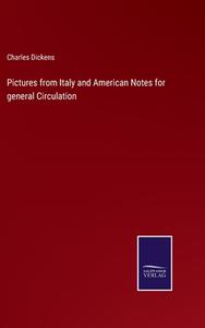 Pictures from Italy and American Notes for general Circulation di Charles Dickens edito da Salzwasser-Verlag