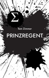 Prinzregent di Tom Zimmer edito da Books on Demand
