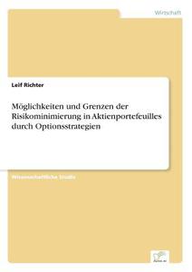 Möglichkeiten und Grenzen der Risikominimierung in Aktienportefeuilles durch Optionsstrategien di Leif Richter edito da Diplom.de