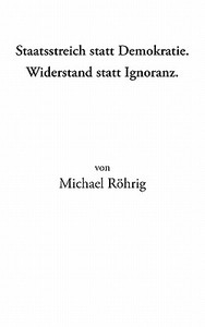 Staatsstreich Statt Demokratie Widerstan di Michael Rohrig edito da Books on Demand