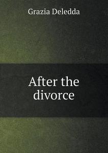 After The Divorce di Grazia Deledda edito da Book On Demand Ltd.