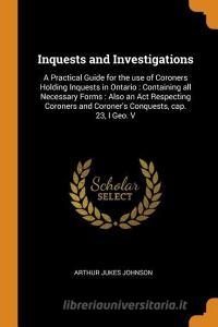 Inquests And Investigations di Arthur Jukes Johnson edito da Franklin Classics Trade Press