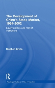 The Development of China's Stockmarket, 1984-2002 di Stephen Green edito da Taylor & Francis Ltd
