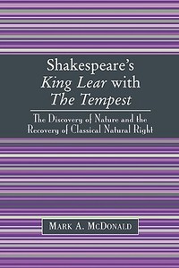 Shakespeare's King Lear with the Tempest di Mark A. McDonald edito da University Press of America