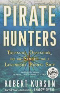 Pirate Hunters: Treasure, Obsession, and the Search for a Legendary Pirate Ship di Robert Kurson edito da RANDOM HOUSE LARGE PRINT