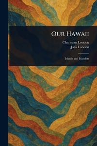 Our Hawaii di Charmian London, Jack London edito da Creative Media Partners, LLC