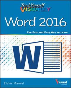 Teach Yourself VISUALLY Word 2016 di Elaine Marmel edito da John Wiley & Sons Inc