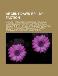 Argent Dawn Rp - By Faction: Alliance, H di Source Wikia edito da Books LLC, Wiki Series
