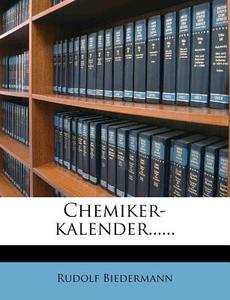 Chemiker-kalender...... di Rudolf Biedermann edito da Nabu Press