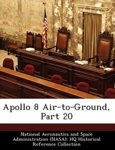 Apollo 8 Air-to-ground, Part 20 edito da Bibliogov