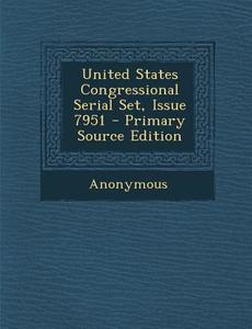 United States Congressional Serial Set, Issue 7951 di Anonymous edito da Nabu Press