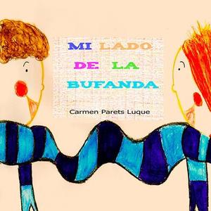 Mi Lado de la Bufanda: Cuento Infantil Sobre La Amistad di Carmen Parets Luque edito da Createspace Independent Publishing Platform