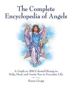 The Complete Encyclopedia of Angels di Susan Gregg edito da Fair Winds Press
