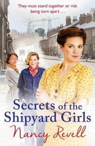 Secrets of the Shipyard Girls di Nancy Revell edito da Cornerstone