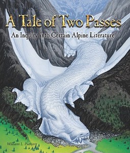 A Tale of Two Passes: An Inquiry Into Certain Alpine Literature di William L. Putnam edito da LIGHT TECHNOLOGY PUB