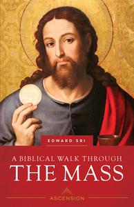 Biblical Walk Through the Mass (Revised) di Edward Sri edito da ASCENSION PR