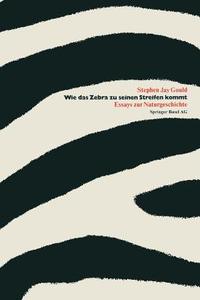 Wie das Zebra zu seinen Streifen kommt di Gould edito da Birkhäuser Basel