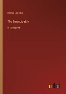 The Emancipatrix di Homer Eon Flint edito da Outlook Verlag