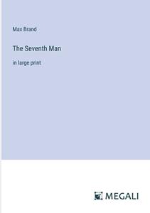 The Seventh Man di Max Brand edito da Megali Verlag