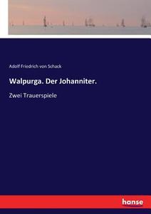 Walpurga. Der Johanniter. di Adolf Friedrich Von Schack edito da hansebooks