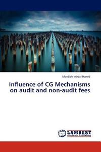 Influence of CG Mechanisms on audit and non-audit fees di Masdiah Abdul Hamid edito da LAP Lambert Academic Publishing