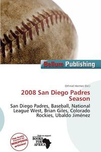 2008 San Diego Padres Season edito da Bellum Publishing