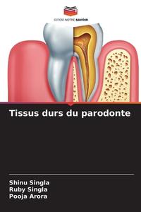 Tissus durs du parodonte di Shinu Singla, Ruby Singla, Pooja Arora edito da Editions Notre Savoir