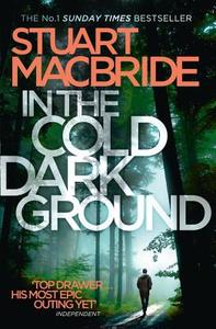 In the Cold Dark Ground di Stuart MacBride edito da HarperCollins Publishers