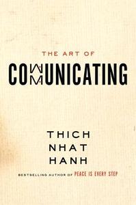 The Art of Communicating di Thich Nhat Hanh edito da HARPER ONE