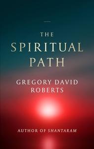 The Spiritual Path di Gregory David Roberts edito da Little, Brown Book Group