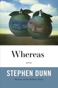 Whereas: Poems di Stephen Dunn edito da W W NORTON & CO