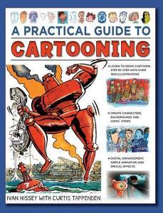A Practical Guide to Cartooning: Learn to Draw Cartoons with 1500 Illustrations di I. Hissey edito da LORENZ BOOKS