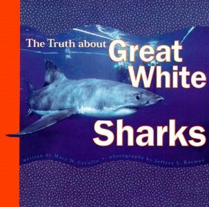 The Truth About Great White Sharks di Mary M. Cerullo edito da Chronicle Books