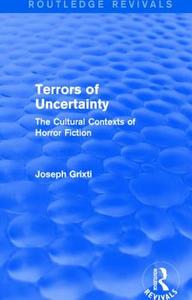 Terrors of Uncertainty di Joseph Grixti edito da Taylor & Francis Ltd