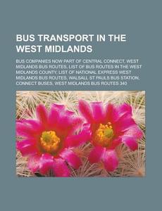 Bus Transport In The West Midlands: National Express West Midlands Fleet, List Of National Express West Midlands Bus Routes di Source Wikipedia edito da Books Llc