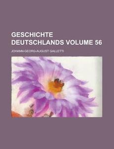 Geschichte Deutschlands Volume 56 di Johann Georg August Galletti edito da Rarebooksclub.com
