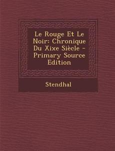 Le Rouge Et Le Noir: Chronique Du Xixe Siecle di Stendhal edito da Nabu Press