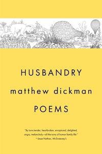 Husbandry: Poems di Matthew Dickman edito da W W NORTON & CO