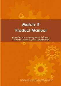 Match-IT Product Manual di Dave Nichols edito da Lulu.com
