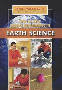 Step-By-Step Science Experiments in Earth Science di Janice Pratt VanCleave edito da Rosen Central
