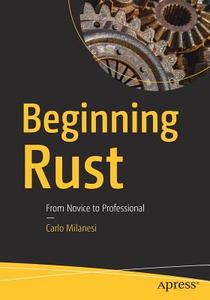 Beginning Rust di Carlo Milanesi edito da APRESS L.P.