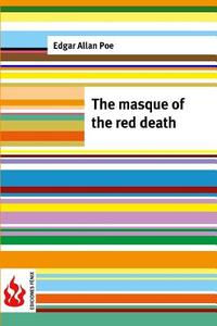 The Masque of the Red Death: (Low Cost). Limited Edition di Edgar Allan Poe edito da Createspace